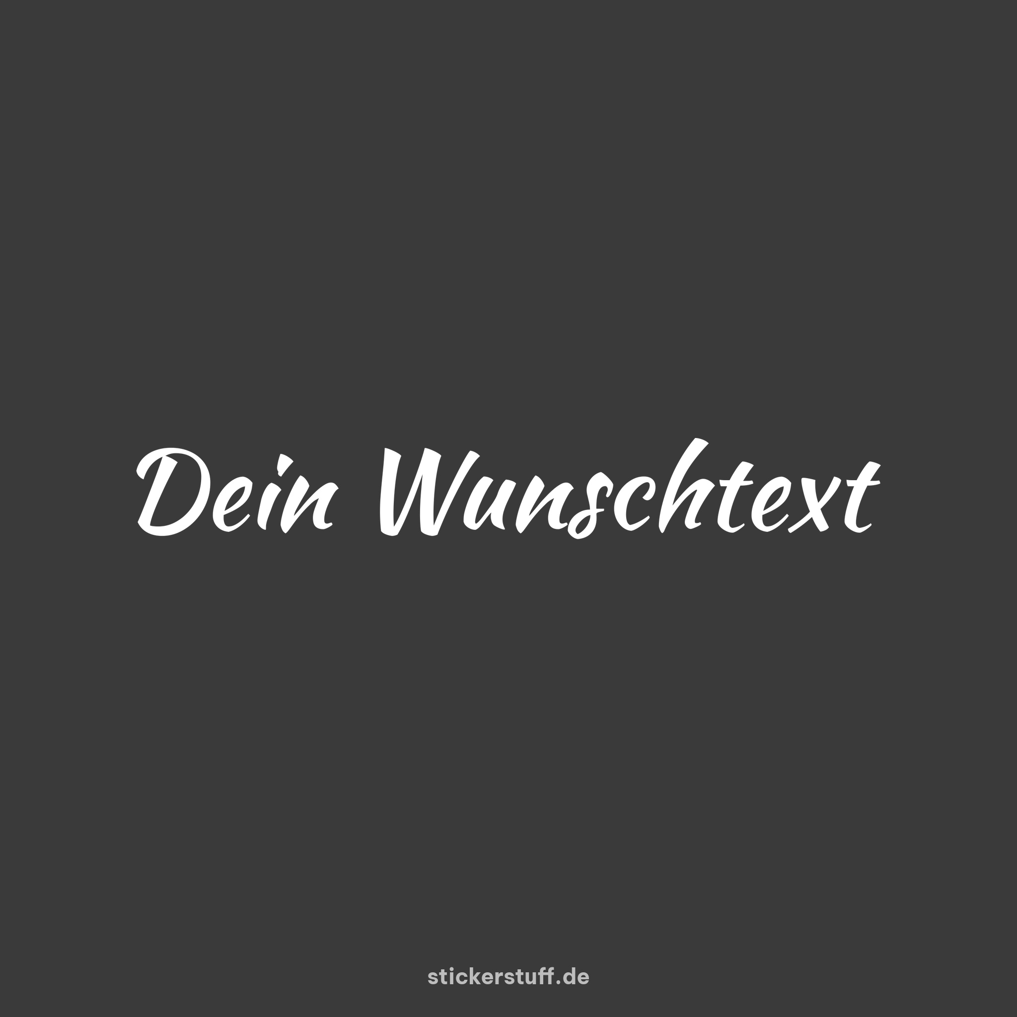 Wunschtext Plottsticker in Weiß auf dunkelgrauem Hintergrund