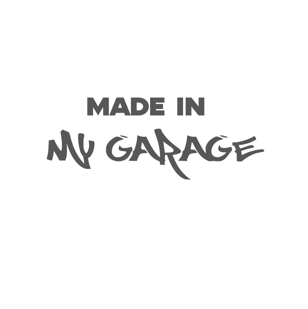 MADE IN My Garage