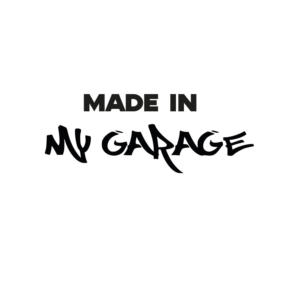 MADE IN My Garage