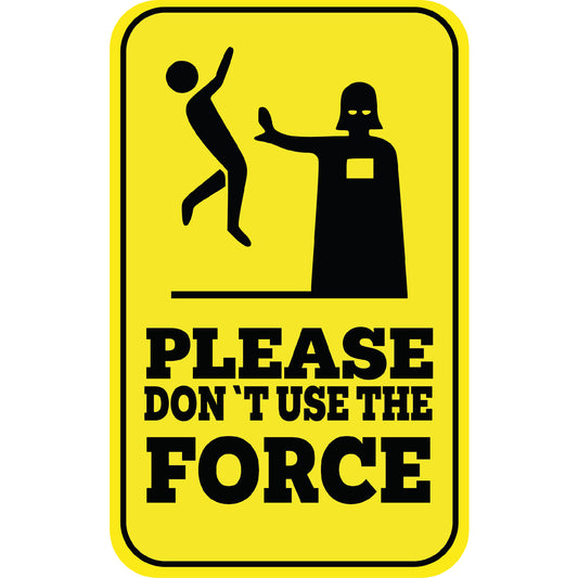 Please DON T USE THE FORCE Sticker